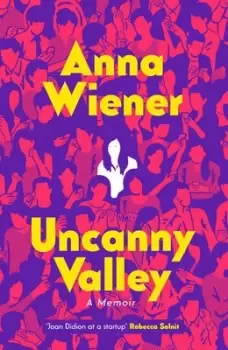Image of Uncanny valley by Anna Wiener