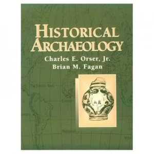 Image of Historical Archaeology by Charles E. Orser Book