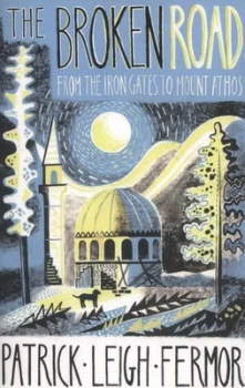 Image of The Broken Road : From the Iron Gates to Mount Athos