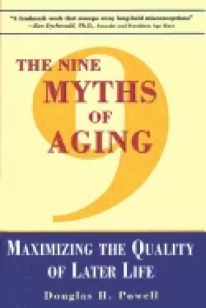 Image of nine myths of aging maximizing the quality of later life