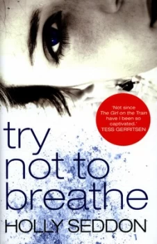 Image of Try Not to Breathe by Holly Seddon Hardback