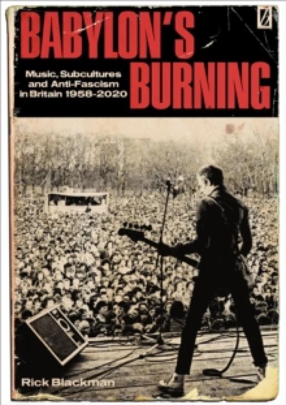 Image of Babylon's Burning : Music, Subcultures and Anti-Fascism in Britain 1958 - 2020 Paperback / softback