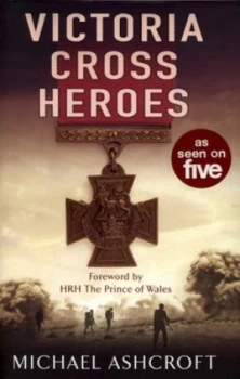 Image of Victoria Cross Heroes by Michael Ashcroft Hardback