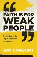 Image of faith is for weak people responding to the top 20 objections to the gospel