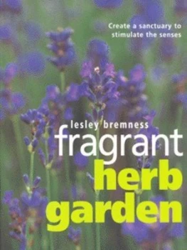 Image of Fragrant Herb Garden by Lesley Bremness and Clay Perry Hardback