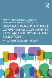 Image of How to Engage in Difficult Conversations on Identity, Race, and Politics in Higher Education : A Practical Guide for Faculty