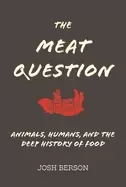 Image of meat question animals humans and the deep history of food