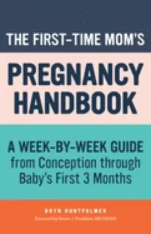 Image of first time moms pregnancy handbook a week by week guide from conception thr