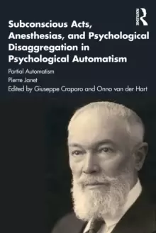 Image of Subconscious Acts, Anesthesias and Psychological Disaggregation in Psychological Automatism : Partial Automatism