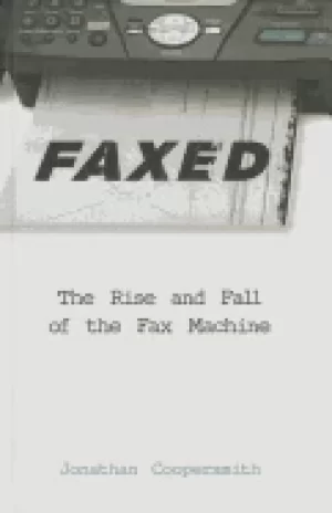 Image of faxed the rise and fall of the fax machine