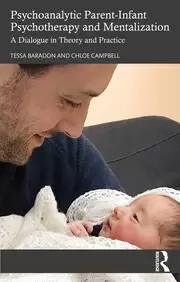 Image of Psychoanalytic Parent-Infant Psychotherapy and Mentalization A Dialogue in Theory and Practice