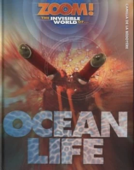 Image of The Invisible World of-- Ocean Life by Camilla De La Bdoyre Hardback