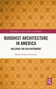 Image of Buddhist Architecture in America : Building for Enlightenment