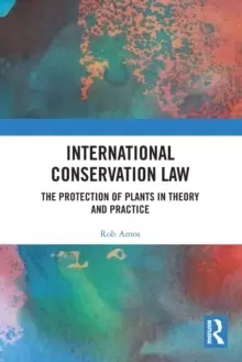 Image of International Conservation Law : The Protection of Plants in Theory and Practice