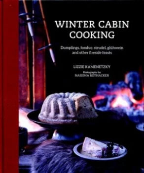 Image of Winter Cabin Cooking by Lizzie Kamenetzky Hardback