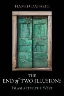 Image of The End of Two Illusions : Islam after the West
