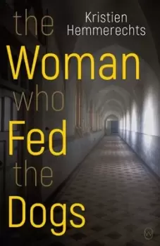Image of The woman who fed the dogs by Kristien Hemmerechts