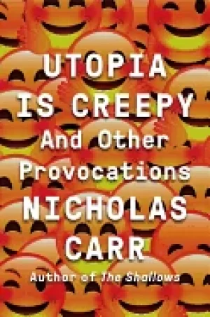 Image of utopia is creepy and other provocations