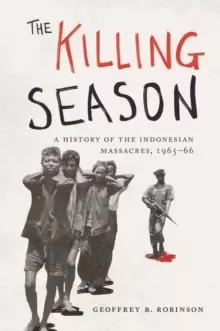 Image of The Killing Season : A History of the Indonesian Massacres, 1965-66