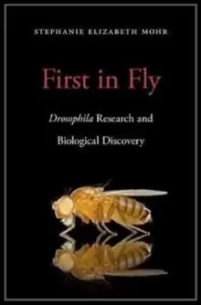 Image of First in Fly : Drosophila Research and Biological Discovery