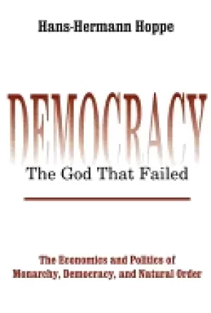 Image of democracy the god that failed the economics and politics of monarchy democr