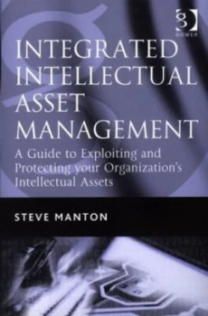 Image of Integrated Intellectual Asset Management by Steve Manton Hardback