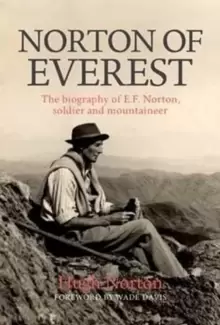 Image of Norton of Everest : The biography of E.F. Norton, soldier and mountaineer