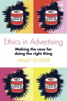 Image of Ethics in AdvertisingMaking the case for doing the right thing