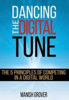 Image of Dancing the Digital Tune by Manish Grover Hardback