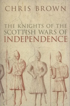 Image of The Knights of the Scottish Wars of Independence by Chris Brown Paperback