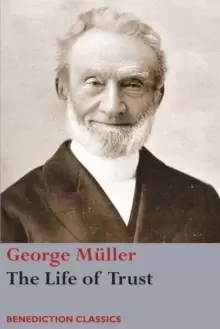 Image of The Life of Trust : Being a Narrative of the Lord's Dealings with George Muller