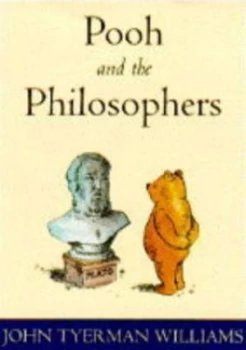 Image of Pooh and the Philosophers by John T Williams and Ernest H Shepard Hardback