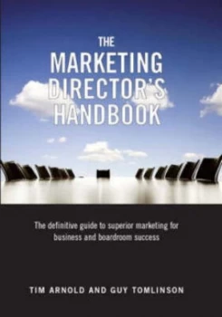 Image of The Marketing Directors Handbook by Tim Arnold and Guy Tomlinson Hardback