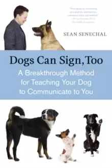 Image of Dogs Can Sign, Too : A Breakthrough Method for Teaching Your Dog to Communicate