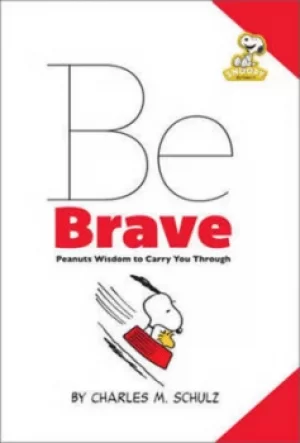 Image of Be brave by Charles Schulz