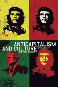 Image of Anticapitalism and culture by Jeremy Gilbert