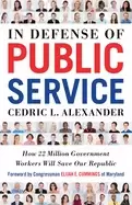 Image of in defense of public service how 22 million government workers will save ou