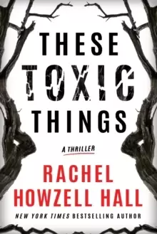 Image of These Toxic Things : A Thriller