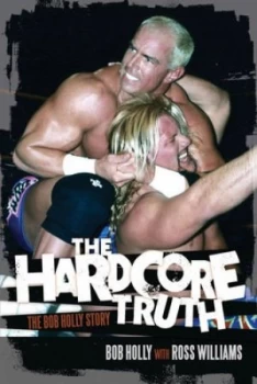 Image of The Hardcore Truth by Bob Holly Paperback