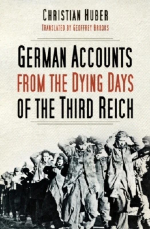 Image of German Accounts from the Dying Days of the Third Reich. Paperback. By Christian Huber Books