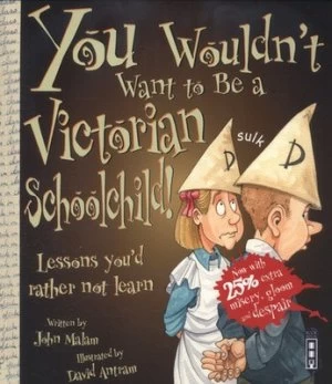 Image of You Wouldnt Want to Be a Victorian Schoolchild by John Malam Book