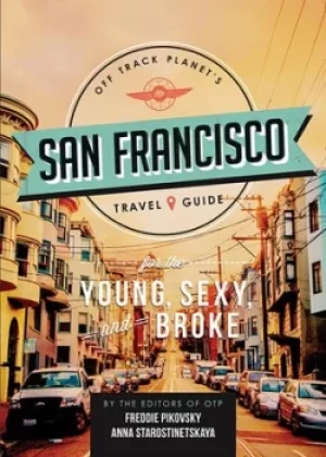 Image of Off Track Planets San Francisco travel guide for the young sexy and broke by Off Track Planet