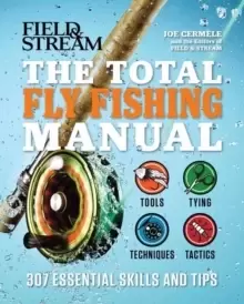 Image of The Total Fly Fishing Manual : 307 Essential Skills and Tips