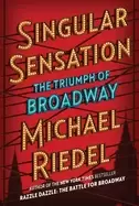 Image of singular sensation the triumph of broadway