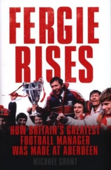 Image of Fergie Rises by Michael Grant Hardback