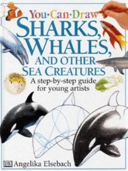Image of You Can Draw Sharks Whales and Other Sea Creatures by Angelika Elsebach Hardback
