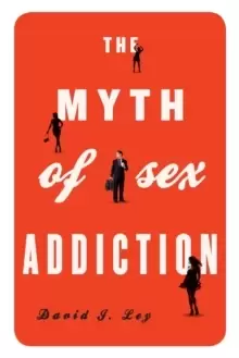 Image of The Myth of Sex Addiction