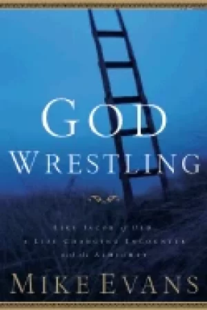 Image of god wrestling like jacob of old a life changing encounter with the almighty