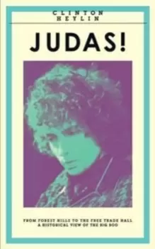 Image of Judas! : From Forest Hills to the Free Trade Hall: A Historical View of the Big Boo