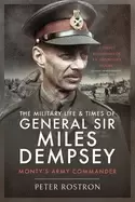 Image of military life and times of general sir miles dempsey montys army commander